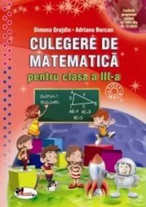 Culegere de matematica pentru clasa a III-a de Adriana Borcan