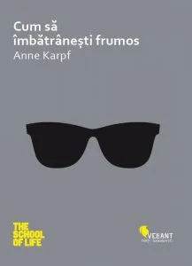 Cum sa imbatranesti frumos de Anne Karpf