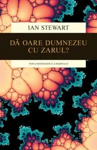 Da oare Dumnezeu cu zarul? Noua matematica a haosului de Ian Stewart