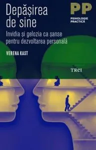 Depasirea de sine. Invidia si gelozia ca sanse pentru dezvoltarea personala de Verena Kast