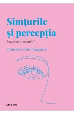 Descopera psihologia. Simturile si perceptia