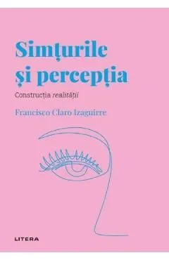 Descopera psihologia. Simturile si perceptia
