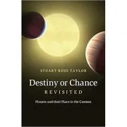 Destiny or Chance Revisited: Planets and their Place in the Cosmos de Stuart Ross Taylor