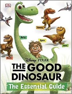 Disney Pixar the Good Dinosaur: the Essential Guide