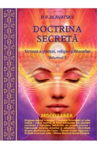 Doctrina secreta Vol.5: Sinteza a stiintei, religiei si filosofiei de H.P. Blavatsky
