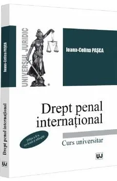 Drept penal international. Curs universitar Ed.2 de Ioana Celina Pasca