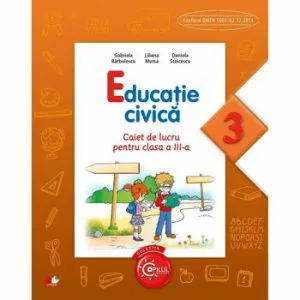 Educatie Civica. Caiet de lucru pentru clasa a III-a de Gabriela Barbulescu
