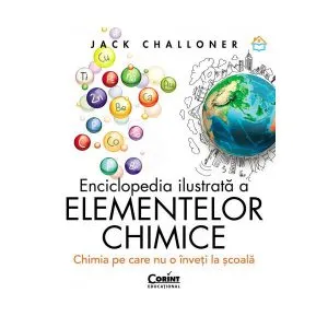 Enciclopedia ilustrată a elementelor chimice de Jack Challoner