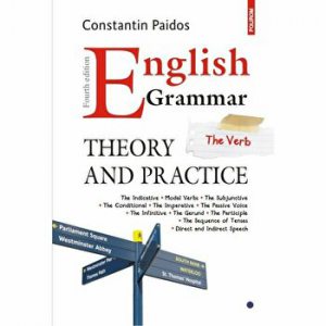 English Grammar. Theory and Practice (editia a IV-a revazuta si adaugita). The Verb
