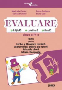 Evaluare initiala, continua, finala. Teste pentru Limba si literatura romana, Matematica, Stiinte ale naturii, Educatie civica, Istorie, Geografie - clasa a IV-a COD PI