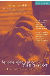 Female Ejaculation and the G Spot de Deborah Sundahl