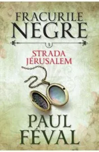 Fracurile Negre Vol. 3: Strada Jerusalem de Paul Feval