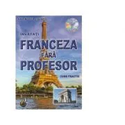 Franceza fara profesor. Curs practic   CD cu pronuntia celor 19 lectii de Ana Maria Cazacu