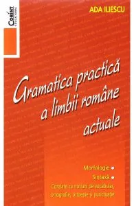 Gramatica practica a limbii romane actuale de Ada Iliescu