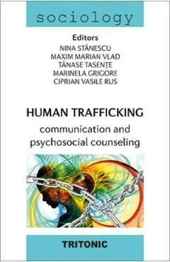 Human Trafficking. Communication and psychosocial counseling de Marinela Grigore