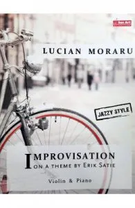 Improvizatii pe o tema de Erik Satie. Pentru vioara si pian de Lucian Moraru