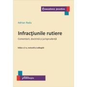 Infractiunile rutiere. Editia a 2-a. Comentarii, doctrina si jurisprudenta