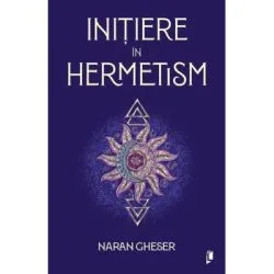 Initiere in hermetism de Naran Gheser