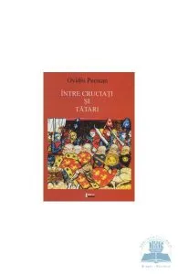 Intre cruciati si tatari de Ovidiu Pecican