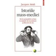 Istoriile mass-mediei. De la semnalele cu fum la retelele de socializare si dincolo de ele de Jacques Attali