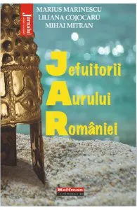 Jefuitorii aurului Romaniei de Liliana Cojocaru