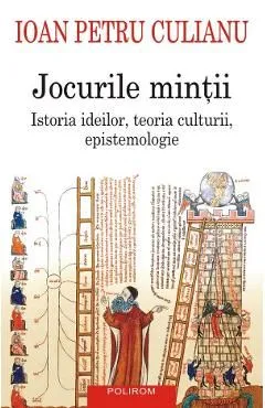 Jocurile mintii. Istoria ideilor, teoria culturii, epistemologie