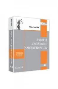Jurisdictii administrative in materie financiara de Ioan Lazar