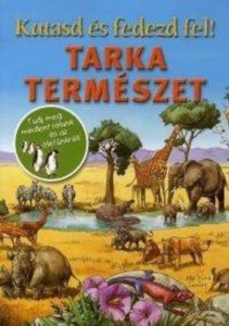 Kutasd es fedezd fel! - Tarka termeszet - Tudj meg mindent rolunk es az eletunkrol!