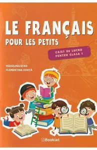 Le francais pour les petits - Clasa 1 - Caiet de lucru de Florentina Ionita