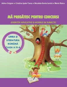Mă pregătesc pentru concurs. Comunicare în Limba Română - Clasa IV