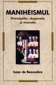 Maniheismul - Principiile, dogmele si morala