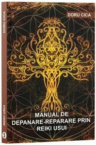 Manual de depanare prin Reiki Usui de Doru Cica