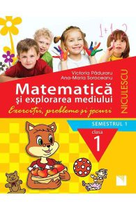 Matematica si explorarea mediului. Exercitii, probleme si jocuri - Clasa 1 Sem.1