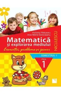 Matematica si explorarea mediului. Exercitii, probleme si jocuri - Clasa 1 Sem.1 de Victoria Paduraru