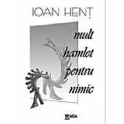 Mult Hamlet pentru nimic de Ioan Hent