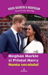 Nunta secolului.Meghan Markle si Printul Harry de Daniel Sinclair Etheridge