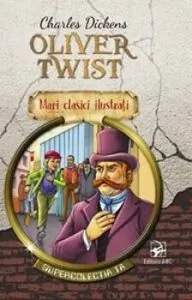 Oliver Twist. Mari clasici ilustrati de Charles Dickens
