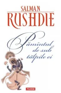 Pamintul de sub talpile ei (Editia 2011) de Salman Rushdie