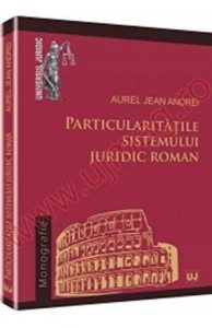 Particularitatile Sistemului Juridic Roman