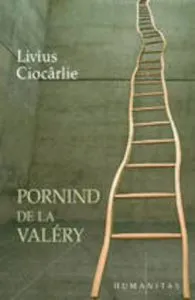 Pornind de la Valery de Livius Ciocarlie