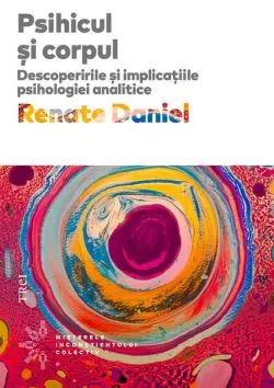 Psihicul și corpul de Renate Daniel