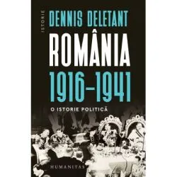 Romania, 1916–1941. O istorie politica de Dennis Deletant