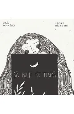 Sa nu-ti fie teama de Raluca Tinca