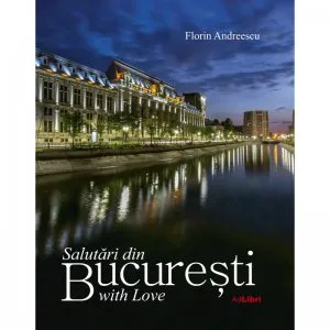 Salutari din Bucuresti with Love de Florin Andreescu