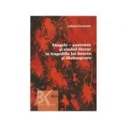 Sangele. Anatomie si simbol literar in tragediile lui Shakespeare de Antuza Genescu