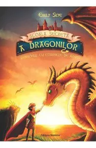 Scoala secreta a dragonilor. Dragonul cu coarne de argint de Emily Skye