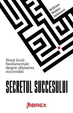 Secretul succesului de William Walker Atkinson