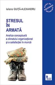 Stresul in armata - Vol. I de Iuliana Guita-Alexandru