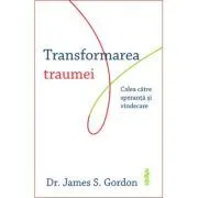 Transformarea traumei de James S. Gordon