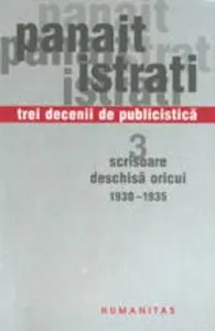 Trei decenii de publicistica. Scrisoare deschisa oricui 1930-1935 de Panait Istrati